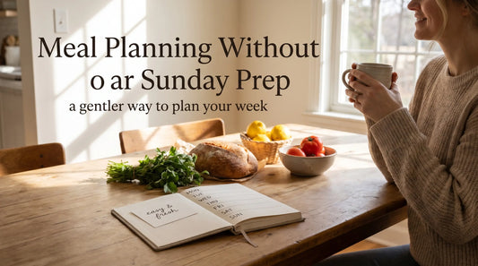 How to Meal Plan Without Sunday Prep and Still Make the Week Easier