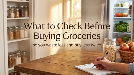 What to Check Before Buying Groceries (So You Waste Less and Buy Less Twice)